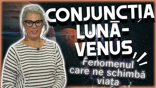 Conjuncția LunăVenus CAMELIA PĂTRĂȘCANU explică toate EFECTELE [upl. by Haskell]