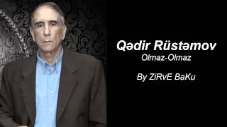 Qədir Rüstəmov  Olmaz  Olmaz [upl. by Lederer]