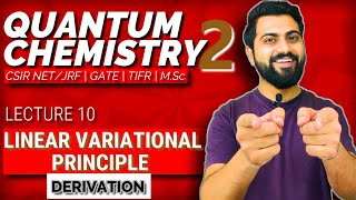 Quantum Chemistry 2  Lec  10  Linear Variational Principle  DERIVATION  CSIR NETJRF  GATE [upl. by Aydiv32]