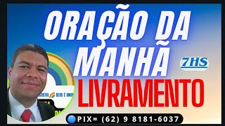 51124 ORAÇÃO JEJUM DAS 7HS🟢MANHÃ DO LIVRAMENTO HOJE oraçãodassete oraçãodasdez evangelismardias [upl. by Neall]