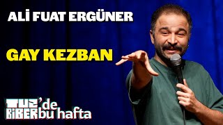 Gay Kezban  Ali Fuat Ergüner  TuzBiber’de Bu Hafta [upl. by Nilad]