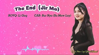 Jir Ma  The End  Bur Nya Sa Maw Lay Official Lyrics Video 2024 akhasong အာခါသီချင်း [upl. by Rotce707]