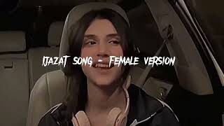 Ijazat  female version  slowed reverb  itsrajsaket [upl. by Suzetta]