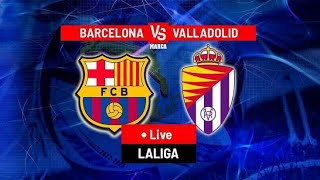 BARCA VS VALLADOLID  LIVE [upl. by Gizela]