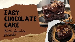 EASY CHOCOLATE CAKE WITH CHOCOLATE GANACHE How go make a quick and easy chocolate cake [upl. by Denae804]