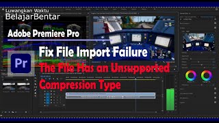 Fix File Import Failure The File Has an Unsupported Compression Type Adobe Premiere Pro [upl. by Thora]