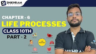 LIFE PROCESSES Class 10 Science Biology CBSE Chapter 6 Life Processes in One Shot  Shikhram [upl. by Riaj]