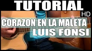 Como tocar guitarra  Corazón en la maleta de Luis Fonsi  Tutorial Guitarra HD [upl. by Rratsal952]