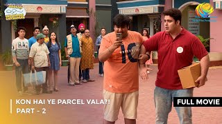 Kon Hai Ye Parcel Vala  FULL MOVIE  Part 2  Taarak Mehta Ka Ooltah Chashmah Ep 4032 to 4034 [upl. by Sjoberg696]