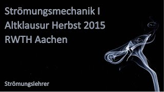 Strömungsmechanik I  Altklausur Herbst 2015  RWTH Aachen  ausführlich vorgerechnet [upl. by Elleirad527]