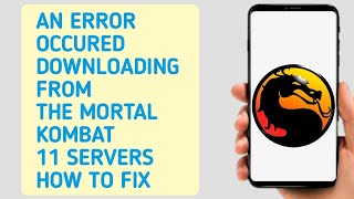 Fix An Error Occured Downloading From The Mortal Kombat 11 Servers Android [upl. by Eecram]