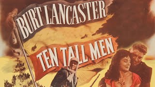 Ten Tall Men 1951 Burt Lancaster Jody Lawrance Gilbert Roland [upl. by Henleigh]