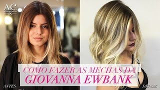 Como Fazer As Mechas da Giovanna Ewbank [upl. by Elokkin]