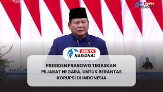 Presiden Prabowo Tegaskan Pejabat Negara Untuk Berantas Korupsi di Indonesia [upl. by Yduj]