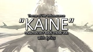 quotKainé Final Fantasy Main Theme Versionquot with Lyrics Her Inflorescence Theme  Final Fantasy XIV [upl. by Suk659]