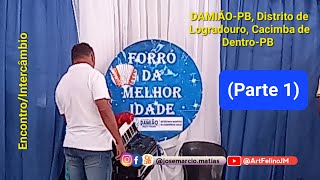 Parte1 Encontro Forró dos Idosos DamiãoPB e Cacimba de DentroPB  ArtFelinoJM [upl. by Oakley]