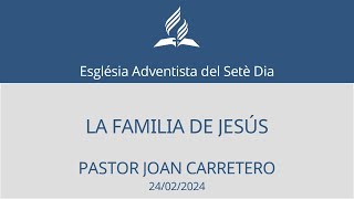 LA FAMILIA DE JESÚS Pastor Joan Carretero [upl. by Elocin636]