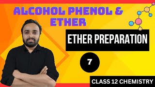 ALCOHOL PHENOL AND ETHER  CLASS 12  ETHER PREPARATION  LECTURE 7 [upl. by Marilla]