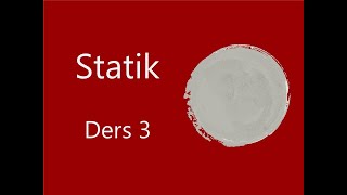 Statik Ders 3 [upl. by Ttenyl]