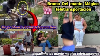 Broma del manto mágico 🪄 teletransportación Pegadinha do manto mágico teletransporte  prank telepo [upl. by Airegin568]