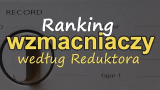 Ranking wzmacniaczy wg Reduktora Reduktor Szumu 219 [upl. by Sheehan]