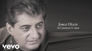 Jorge Oñate  No Comprendi Tu Amor Cover Audio [upl. by Ilzel]