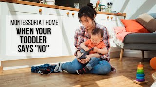 MONTESSORI AT HOME When Your Toddler Says No [upl. by Florella]