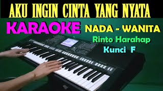 Aku Ingin Cinta Yang Nyata  KARAOKE Nada Wanita  HD [upl. by Jago]