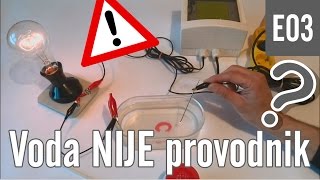 E03  Voda NIJE provodnik [upl. by Alpheus]