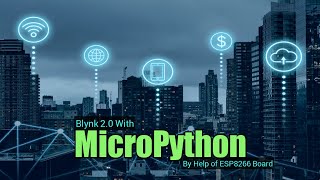 Blynk 20 With Micropython By Help of ESP8266 Board  Best Micropython based IoT Project [upl. by Concoff566]