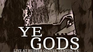 YE GODS LIVE AT RUBBER GLOVES DENTON TX 101924 [upl. by Lanza]