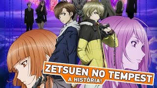 ZETSUEN NO TEMPEST  A HISTÓRIA [upl. by Filiano]