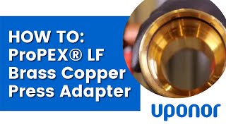 How to Use Uponor’s ProPEX LF Brass Copper Press Adapter [upl. by Ellocin597]