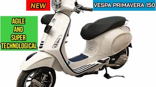 NEW VESPA PRIMAVERA 150 AGILE AND SUPER TECHNOLOGICAL [upl. by Zetrac]