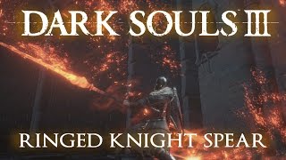 Ringed Knight Spear Moveset Dark Souls 3 [upl. by Hughmanick]