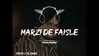 Marzi de faisle slow  reverb full song  shani x slowed sidhumoosewala song [upl. by Inaleon]