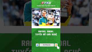 RAFAEL NADAL TUYẾN BỐ GIẢI NGHỆ [upl. by Michaela]