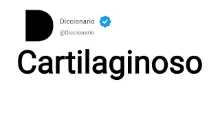 Cartilaginoso Significado En Español [upl. by Tisdale]