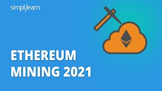 Ethereum Mining 2021  How To Mine Ethereum 2021  Ethereum Tutorial For Beginners  Simplilearn [upl. by Nyltiac]