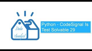 Python  CodeSignal Is Test Solvable 29 [upl. by Legyn]