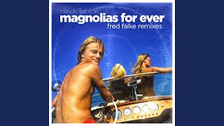 Magnolias for Ever Fred Falke Club Remix [upl. by Marquardt804]