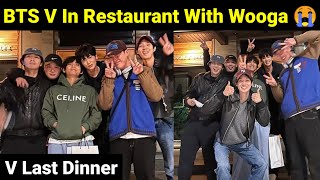 BTS V In Restaurant With Wooga Squad 😭  V Last Dinner With Wooga Squad [upl. by Childers195]