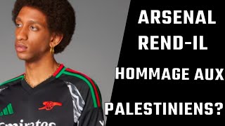 Ce maillot dArsenal rend hommage à la Palestine Spoil  NON [upl. by Consuela452]