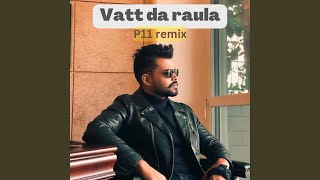 Vatt da raula P11 Remix [upl. by Cara]