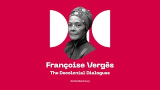 Decolonial Dialogues  Ep2 wFrançoise Vergès [upl. by Jarl]