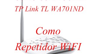 Como Configurar TP Link TL WA701ND Como Repetidor Bridge [upl. by Costa28]