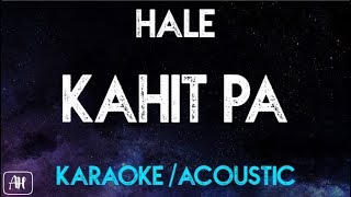 Hale  Kahit Pa KaraokeAcoustic Instrumental [upl. by Aranahs]