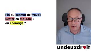 Fin du contrat de travail  rester en maladie  ou sinscrire au chômage [upl. by Diarmuid890]