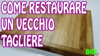 Fai da Te  Come restaurare un Vecchio Tagliere in Legno [upl. by Richter]