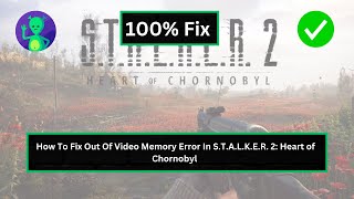 How to Fix quotOut of Video Memoryquot Error in STALKER 2 Heart of Chornobyl [upl. by Ellehctim395]